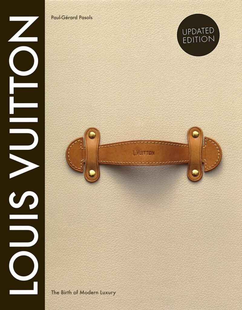 Exploring 'Louis Vuitton: The Birth of Modern Luxury Updated Edition' – A Comprehensive Review of Luxury Fashion History
